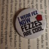 Placka I wear fez now fezzes are cool | Doctor Who